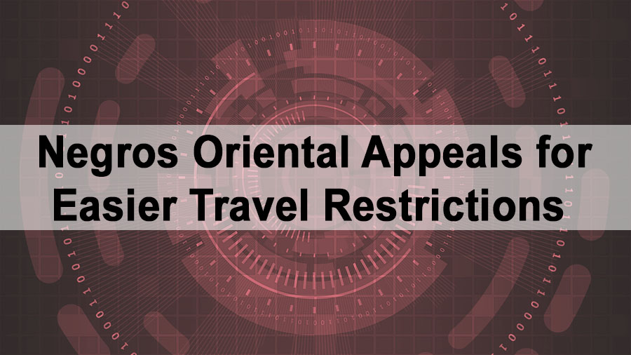 Negros Oriental Apapeals for Easier Travel Restrictions