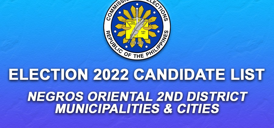 Election 2022 Candidate List– Negros Oriental 2nd District Municipalities & Cities
