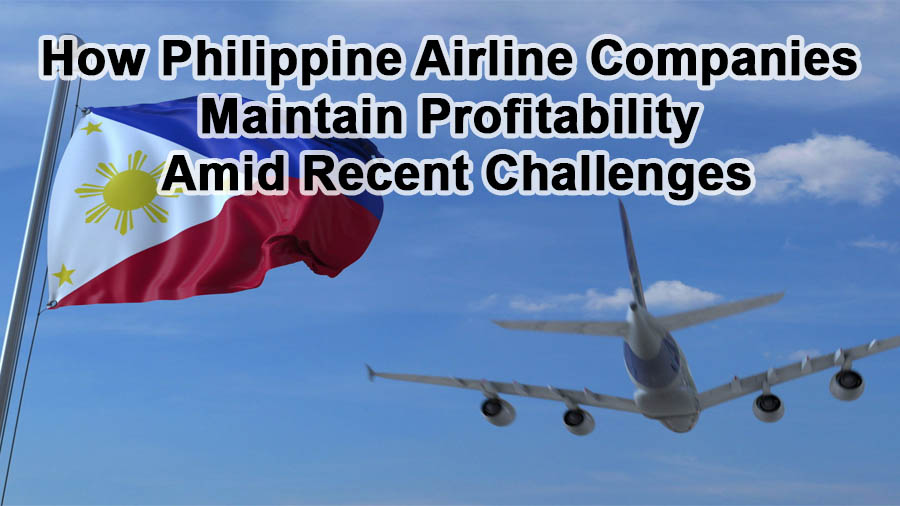 How Philippine Airline Companies Maintain Profitability Amid Recent Challenges
